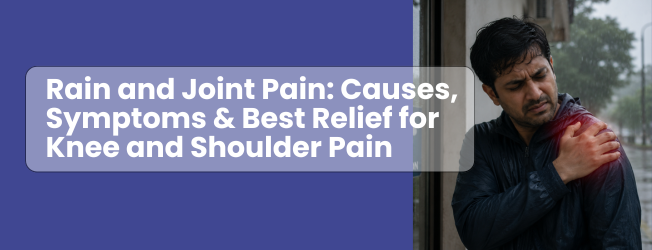 Rain and Joint Pain: Causes, Symptoms & Best Relief for Knee and Shoulder Pain